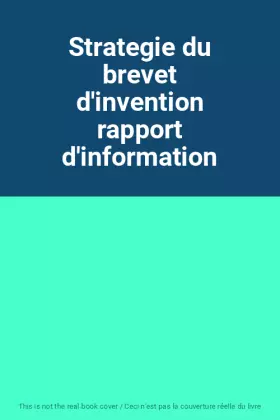 Couverture du produit · Strategie du brevet d'invention rapport d'information