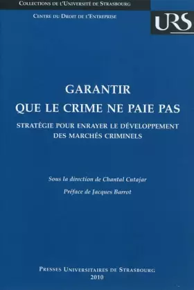 Couverture du produit · Garantir que le crime ne paie pas : Stratégie pour enrayer le développement des marchés criminels
