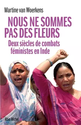 Couverture du produit · Nous ne sommes pas des fleurs: Deux siècles de combats féministes en Inde