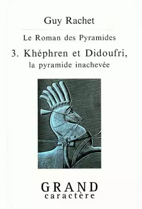 Couverture du produit · Le roman des pyramides, tome 3 : Khéphren et Didoufri, la pyramide inachevée