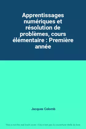 Couverture du produit · Apprentissages numériques et résolution de problèmes, cours élémentaire : Première année