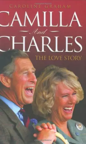 Couverture du produit · Camilla and Charles: The Love Story