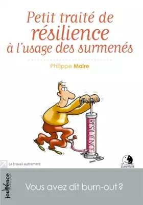 Couverture du produit · Petit traité de résilience à l'usage des surmenés : Vous avez dit burn-out ?