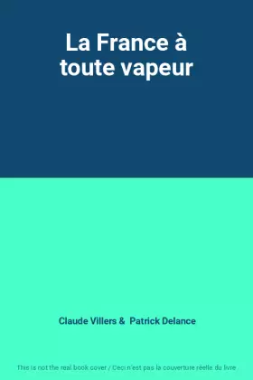 Couverture du produit · La France à toute vapeur