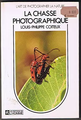Couverture du produit · La chasse photographique: l'art de photographier la nature