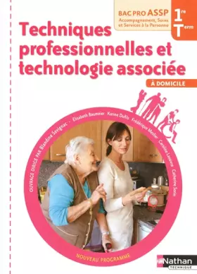 Couverture du produit · Techniques professionnelles et technologie associée - 1re et Term Bac Pro ASSP: Option "À Domicile"