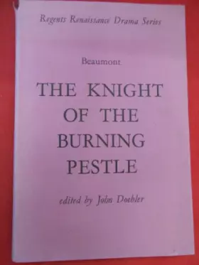 Couverture du produit · The Knight of the Burning Pestle, Edited By John Doebler