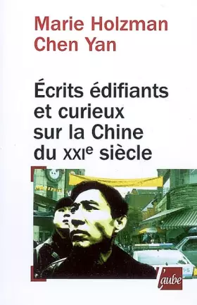 Couverture du produit · Ecrits édifiants et curieux sur la Chine du XXIe siècle: Voyage à travers la pensée chinoise contemporaine
