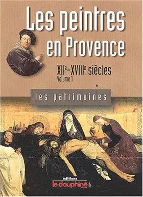 Couverture du produit · Les peintres en Provence : Tome 1, XIIe-XVIIIe siècles
