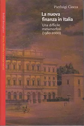 Couverture du produit · La nuova finanza in Italia. Una difficile metamorfosi (1980-2000)