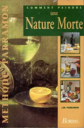 Couverture du produit · COMMENT PEINDRE UNE NATURE MORTE