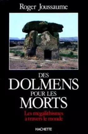 Couverture du produit · Des dolmens pour les morts - Les mégalithismes à travers le monde