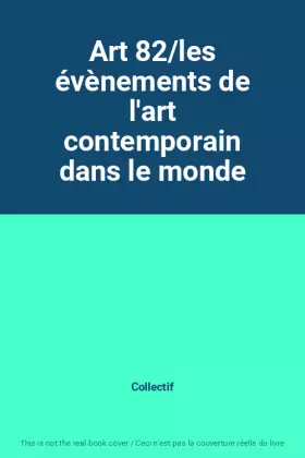 Couverture du produit · Art 82/les évènements de l'art contemporain dans le monde