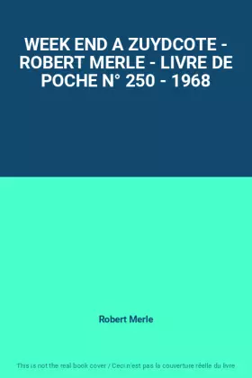 Couverture du produit · WEEK END A ZUYDCOTE - ROBERT MERLE - LIVRE DE POCHE N° 250 - 1968