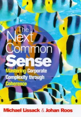 Couverture du produit · The Next Common Sense: Mastering Corporate Complexity Through Coherence
