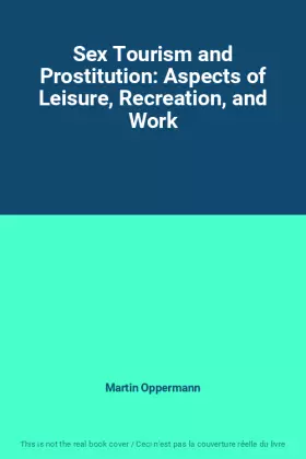 Couverture du produit · Sex Tourism and Prostitution: Aspects of Leisure, Recreation, and Work
