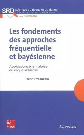 Couverture du produit · Les fondements des approches fréquentielle et bayésienne : Applications à la maîtrise du risque industriel