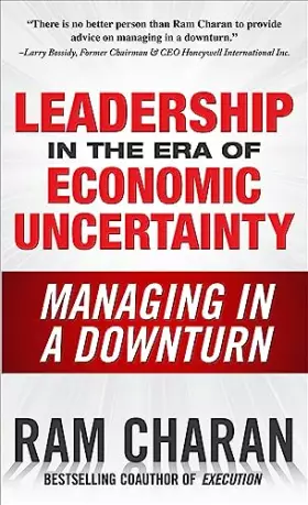 Couverture du produit · Leadership in the Era of Economic Uncertainty: The New Rules for Getting the Right Things Done in Difficult Times