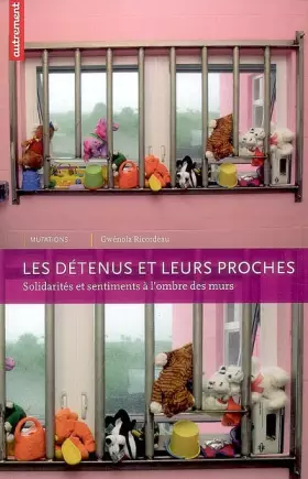Couverture du produit · Les détenus et leurs proches : Solidarités et sentiments à l'ombre des murs