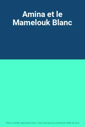 Couverture du produit · Amina et le Mamelouk Blanc