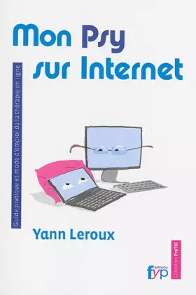 Couverture du produit · Mon Psy sur internet. Guide pratique et mode d'emploi de la thérapie en ligne