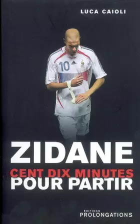 Couverture du produit · Zidane : 110 Minutes pour partir
