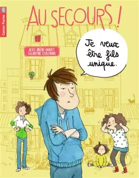 Couverture du produit · Au secours ! : Je veux être fils unique