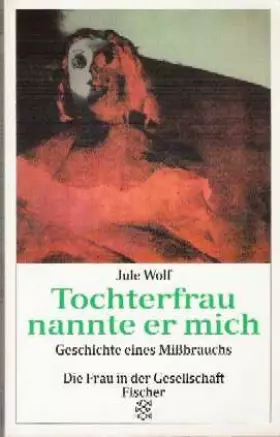 Couverture du produit · Tochterfrau nannte er mich: Geschichte eines Missbrauchs