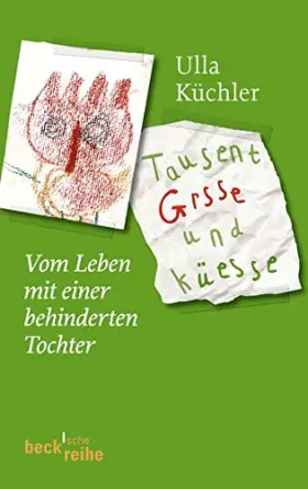 Couverture du produit · Tausent Grsse und Küesse: Vom Leben mit einer behinderten Tochter