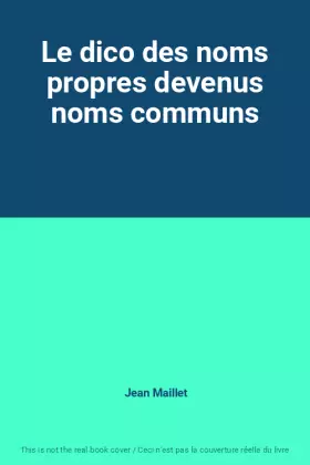 Couverture du produit · Le dico des noms propres devenus noms communs