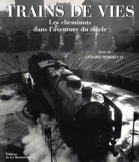 Couverture du produit · Gérard Mordillat - Trains de vies : les cheminots dans l'aventure du siècle