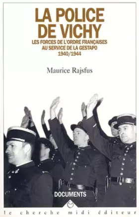 Couverture du produit · La police de Vichy : Les forces de l'ordre française au service de la Gestapo 1940-1944