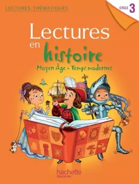 Couverture du produit · Lectures thématiques Histoire Cycle 3 - Moyen Âge, Temps modernes - Elève - Ed. 2013
