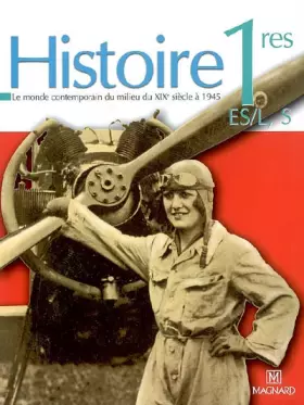 Couverture du produit · Histoire 1e ES/L, S : Le monde contemporain du milieu du XIXe siècle à 1945