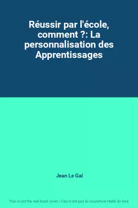 Couverture du produit · Réussir par l'école, comment ?: La personnalisation des Apprentissages