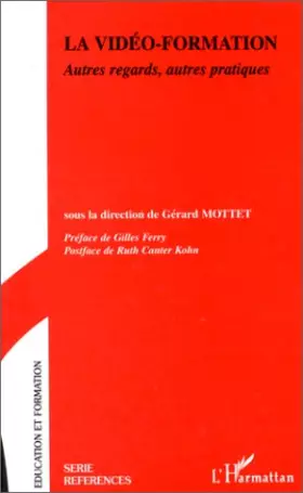 Couverture du produit · La Vidéo-formation : autres regards, autres pratiques. La Vidéo, outil de contruction des compétences des enseignants