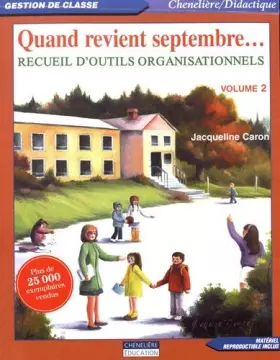 Couverture du produit · Quand revient septembre... : Volume 2, Recueil d'outils organisationnels