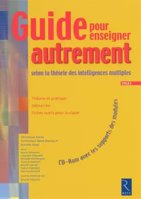 Couverture du produit · Guide pour enseigner autrement : selon la théorie des intelligences multiples d'Howard Gardner Cycle 3 (1Cédérom)