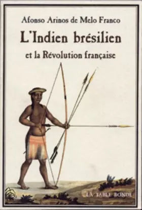 Couverture du produit · L'Indien brésilien et la Révolution française: Les origines brésiliennes de la théorie de la bonté naturelle