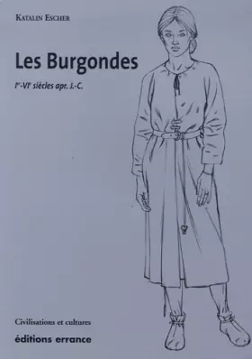 Couverture du produit · Les Burgondes : Ie-VIe siècle apr. J-C