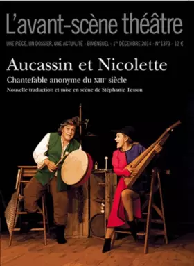 Couverture du produit · L'Avant-scène théâtre, N° 1373, 1er décembre 2014 : Aucassin et Nicolette