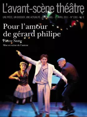 Couverture du produit · L'Avant-scène théâtre, N° 1301, 1er avril 2 : Pour l'amour de Gérard Philipe