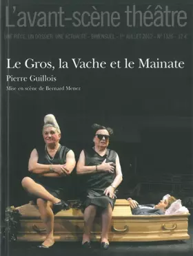 Couverture du produit · L'Avant-scène théâtre, N° 1326, 1er juillet : Le Gros, la Vache et le Mainate