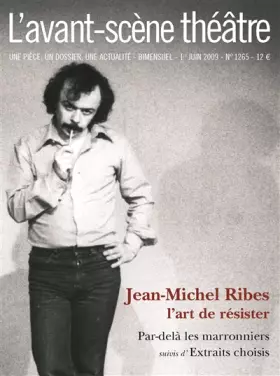 Couverture du produit · Jean-Michel Ribes, l'art de résister  L'avant-scene theatre n° 1265