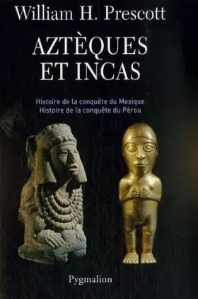 Couverture du produit · Aztèques et Incas : Grandeur et décadence de deux empires fabuleux
