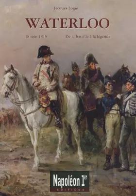 Couverture du produit · Waterloo : De la bataille à la légende (18 juin 1815)
