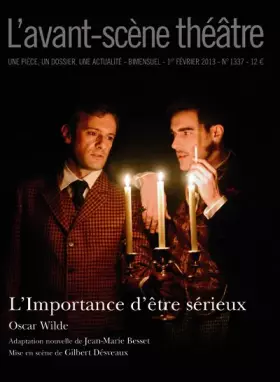 Couverture du produit · L'Avant-scène théâtre, N° 1337, 1er février : L'importance d'être sérieux