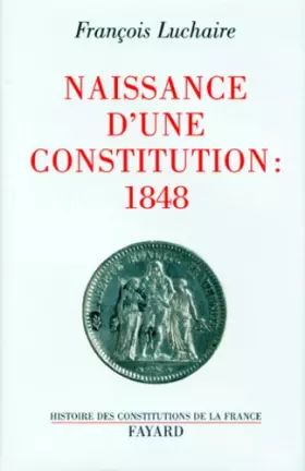 Couverture du produit · Naissance d'une Constitution : 1848