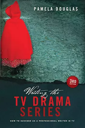 Couverture du produit · Writing the TV Drama Series: How to Succeed As a Professional Writer in TV