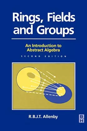 Couverture du produit · Rings, Fields and Groups: An Introduction to Abstract Algebra